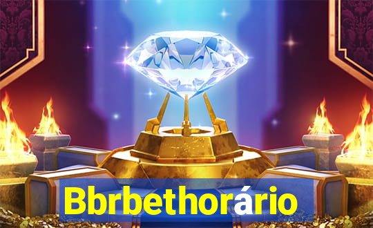 Bbrbethorário