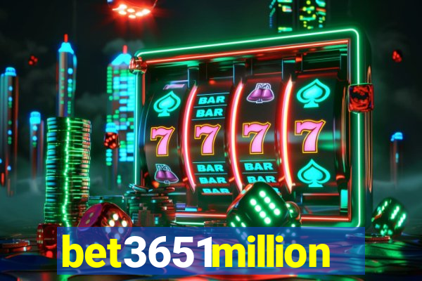 bet3651million
