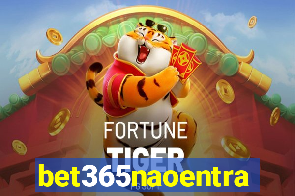 bet365naoentra