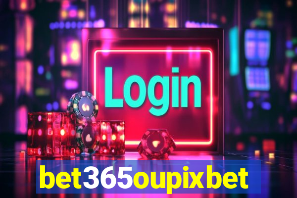 bet365oupixbet