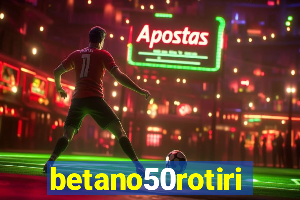 betano50rotiri