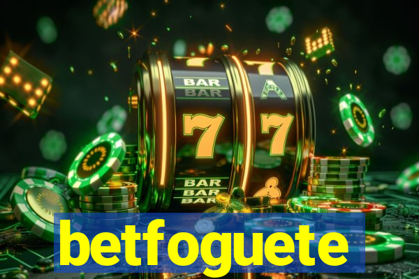betfoguete