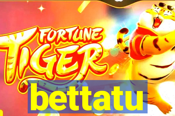 bettatu