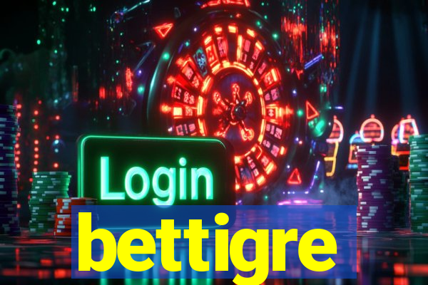 bettigre