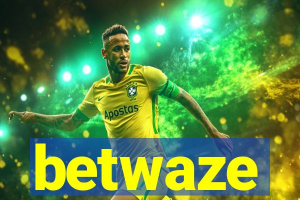 betwaze