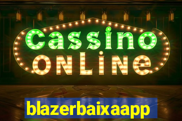 blazerbaixaapp