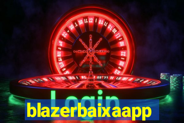 blazerbaixaapp