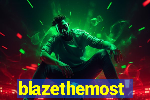 blazethemost