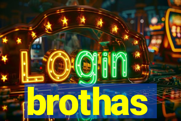 brothas