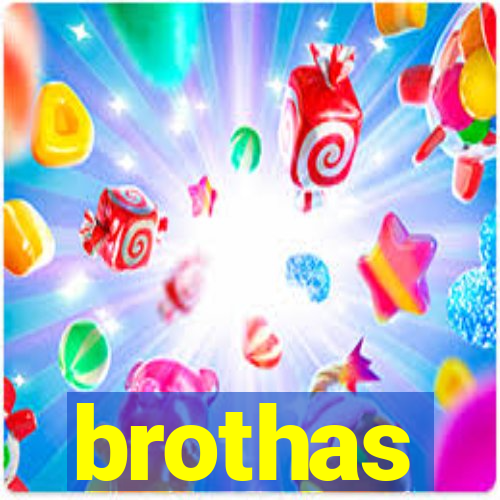 brothas