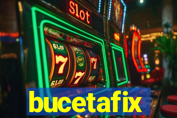 bucetafix