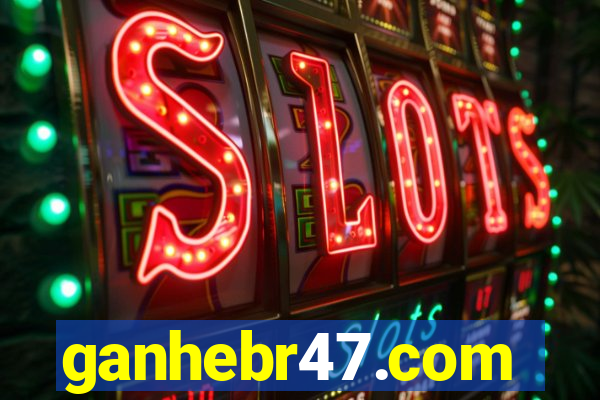 ganhebr47.com