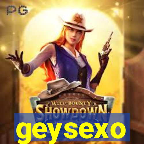 geysexo