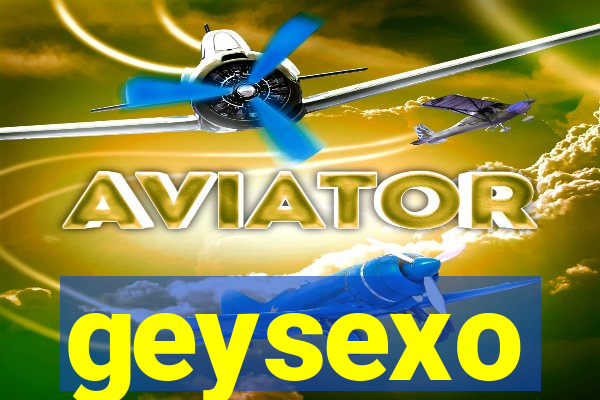 geysexo