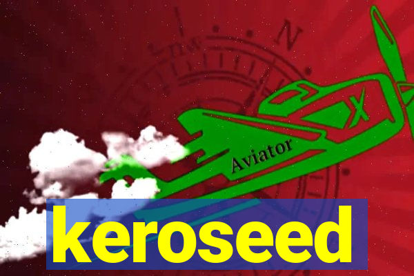 keroseed