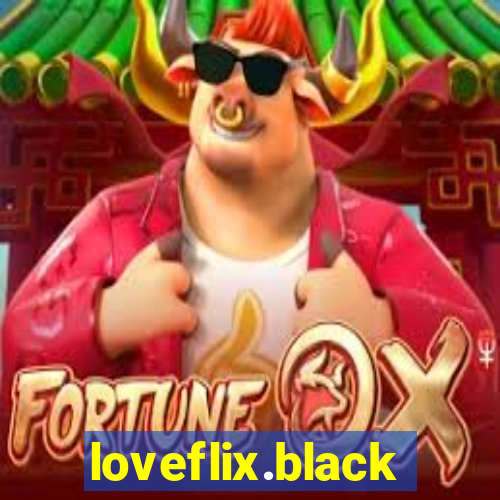 loveflix.black
