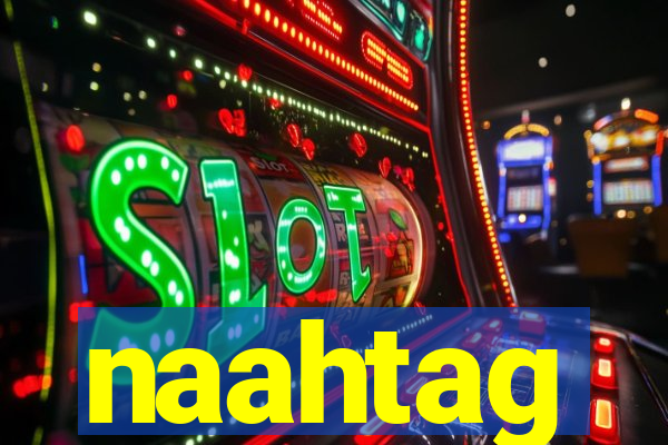 naahtag
