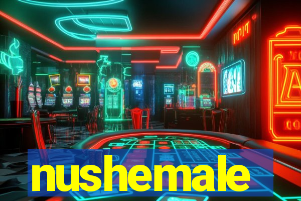 nushemale