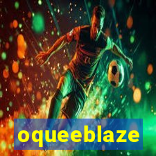 oqueeblaze