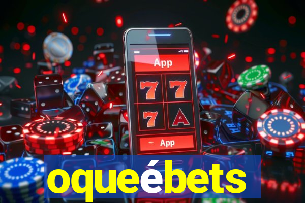 oqueébets