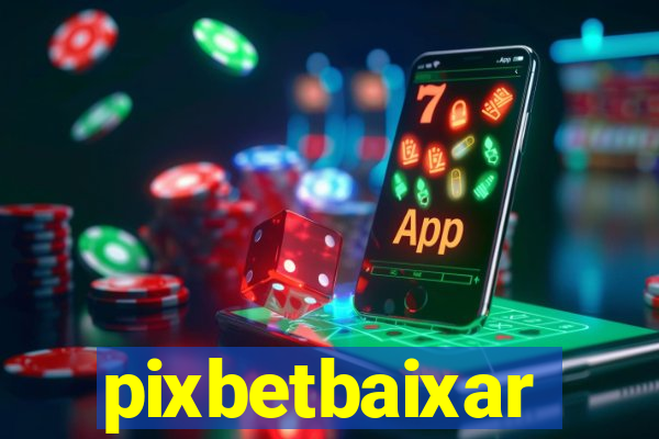pixbetbaixar