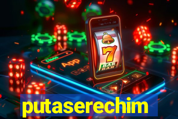 putaserechim