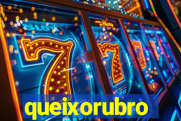 queixorubro