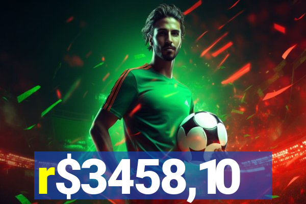 r$3458,10