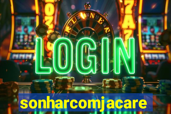 sonharcomjacare