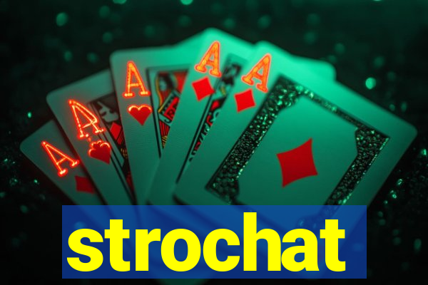 strochat