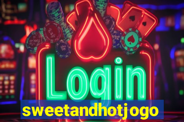 sweetandhotjogo