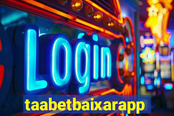 taabetbaixarapp