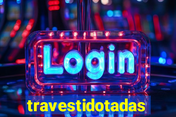 travestidotadas