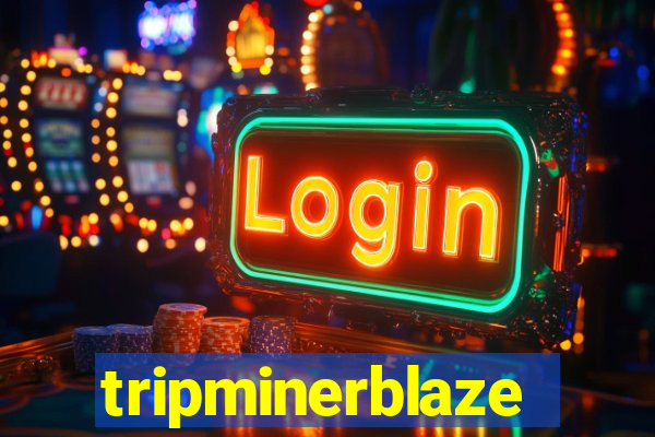 tripminerblaze