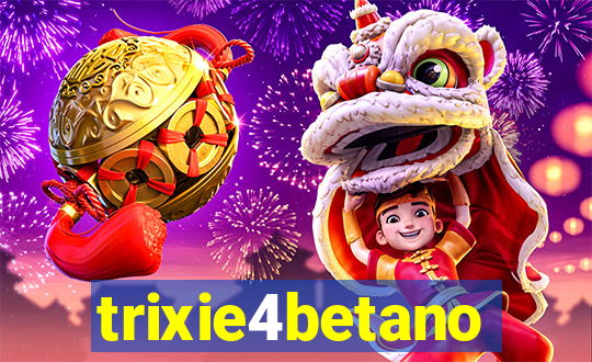 trixie4betano