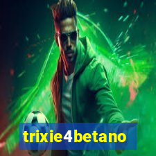 trixie4betano