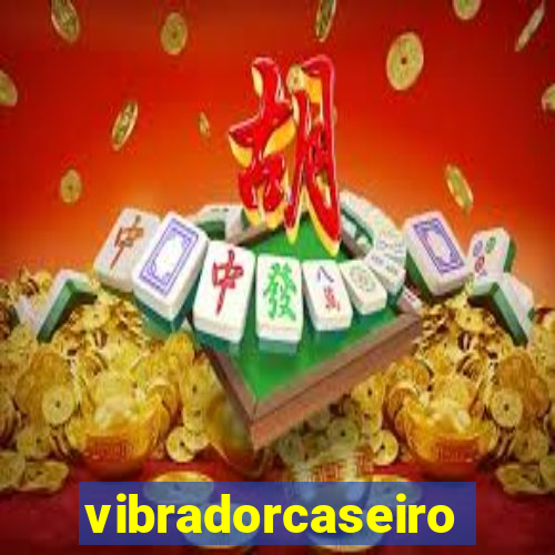 vibradorcaseiro