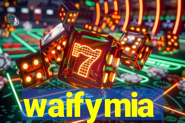 waifymia