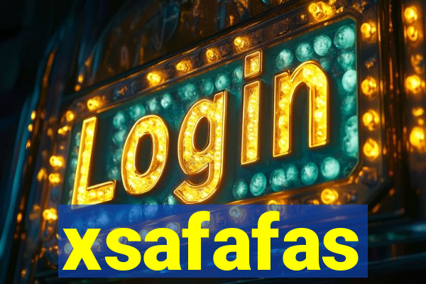 xsafafas