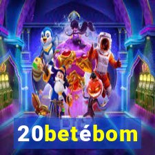 20betébom