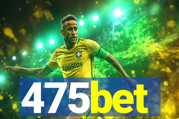 475bet