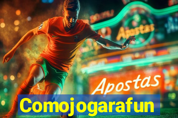 Comojogarafun