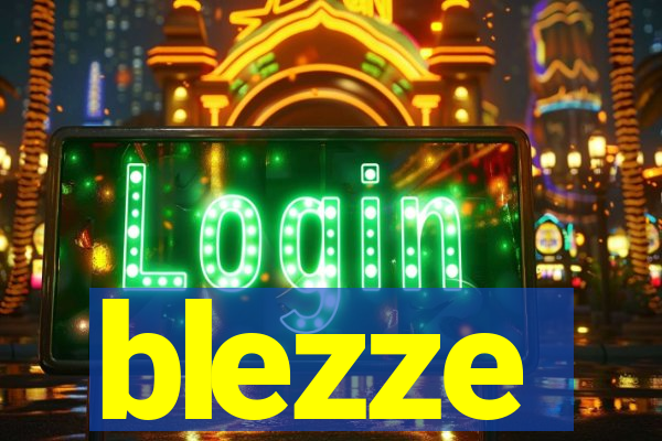 blezze