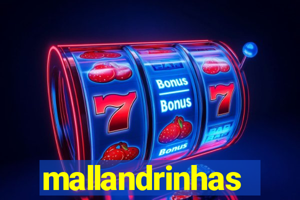 mallandrinhas