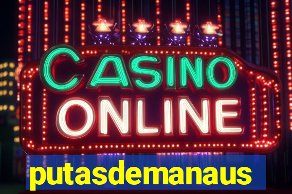 putasdemanaus
