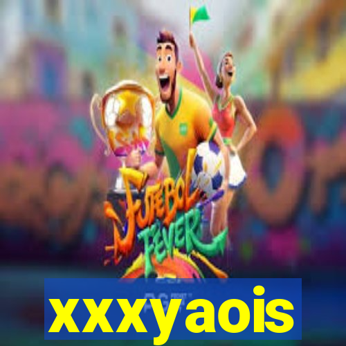 xxxyaois