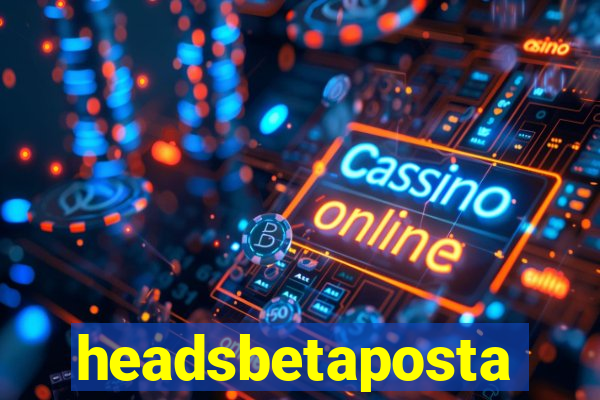 headsbetaposta