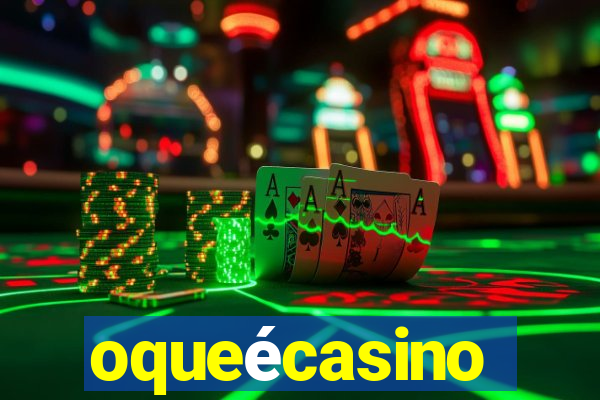oqueécasino