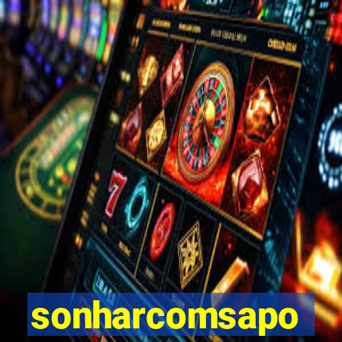 sonharcomsapo